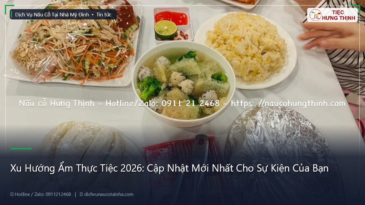 Xu Hướng Ẩm Thực Tiệc 2026: Cập Nhật Mới Nhất Cho Sự Kiện Của Bạn