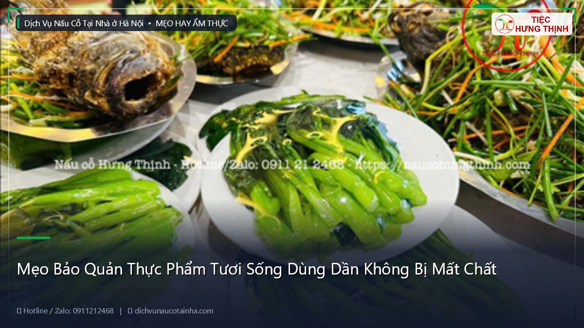 Mẹo Bảo Quản Thực Phẩm Tươi Sống Dùng Dần Không Bị Mất Chất