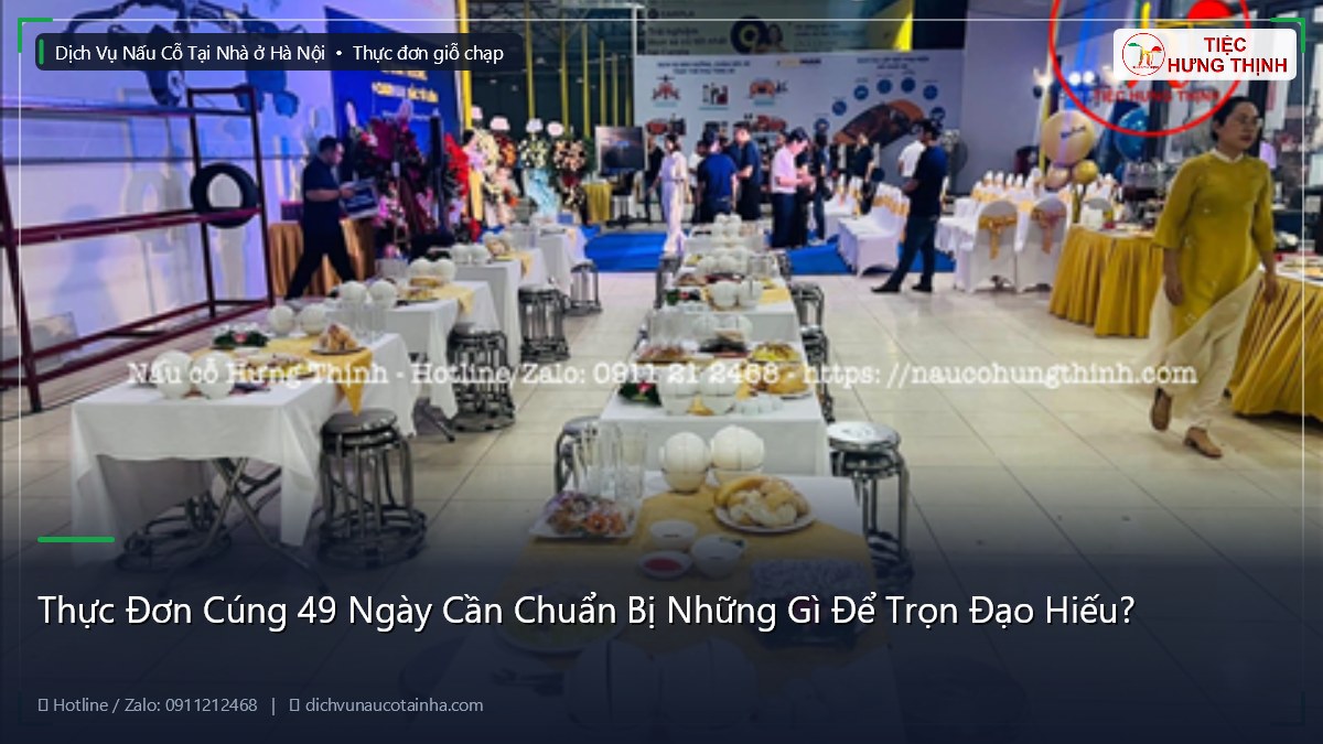Thực Đơn Cúng 49 Ngày Cần Chuẩn Bị Những Gì Để Trọn Đạo Hiếu?