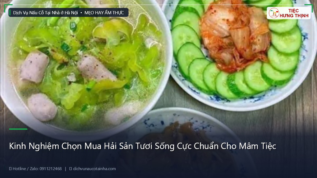 Kinh Nghiệm Chọn Mua Hải Sản Tươi Sống Cực Chuẩn Cho Mâm Tiệc