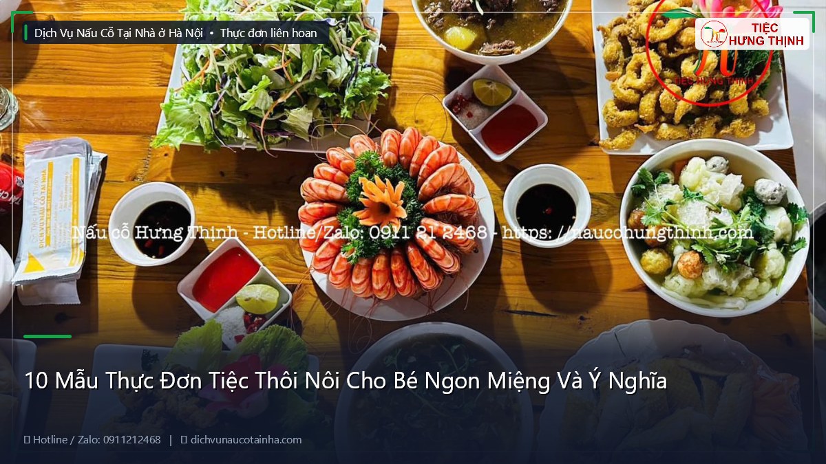 10 Mẫu Thực Đơn Tiệc Thôi Nôi Cho Bé Ngon Miệng Và Ý Nghĩa