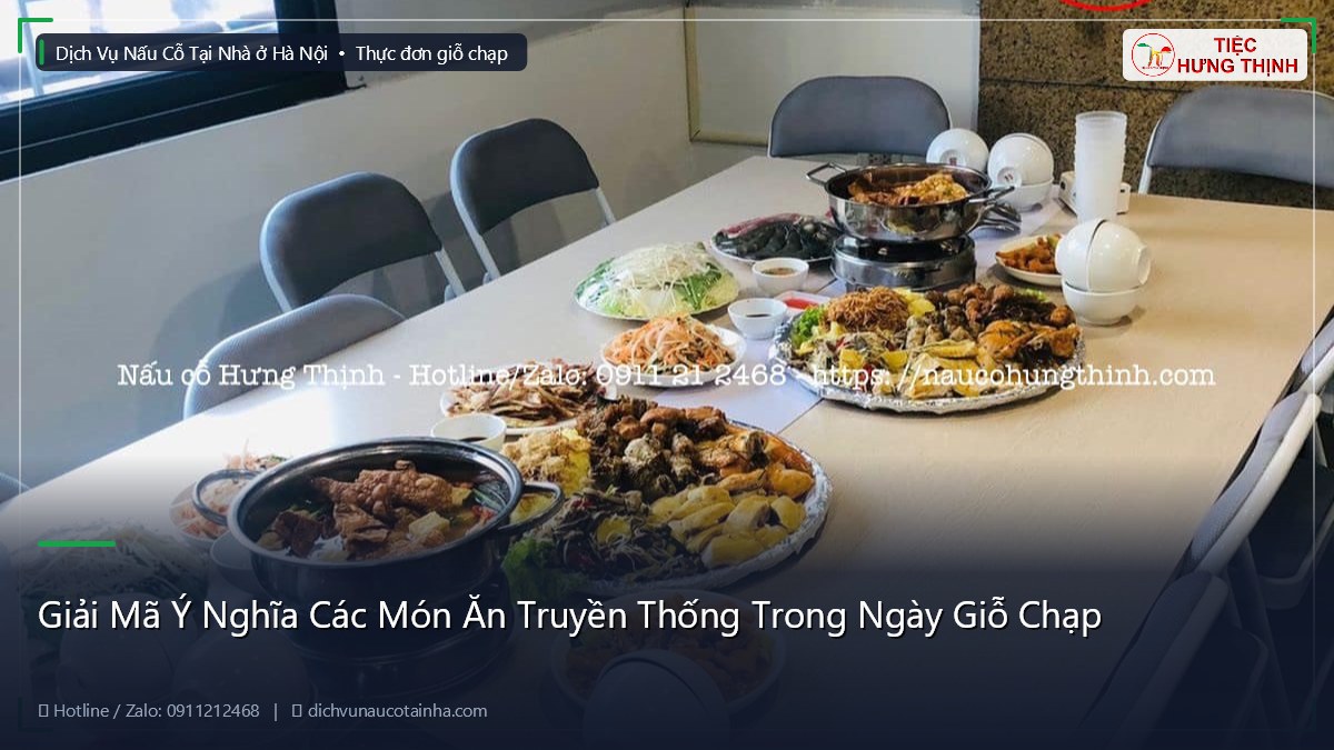 Giải Mã Ý Nghĩa Các Món Ăn Truyền Thống Trong Ngày Giỗ Chạp
