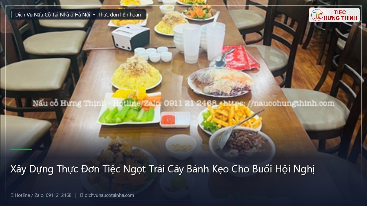 Xây Dựng Thực Đơn Tiệc Ngọt Trái Cây Bánh Kẹo Cho Buổi Hội Nghị
