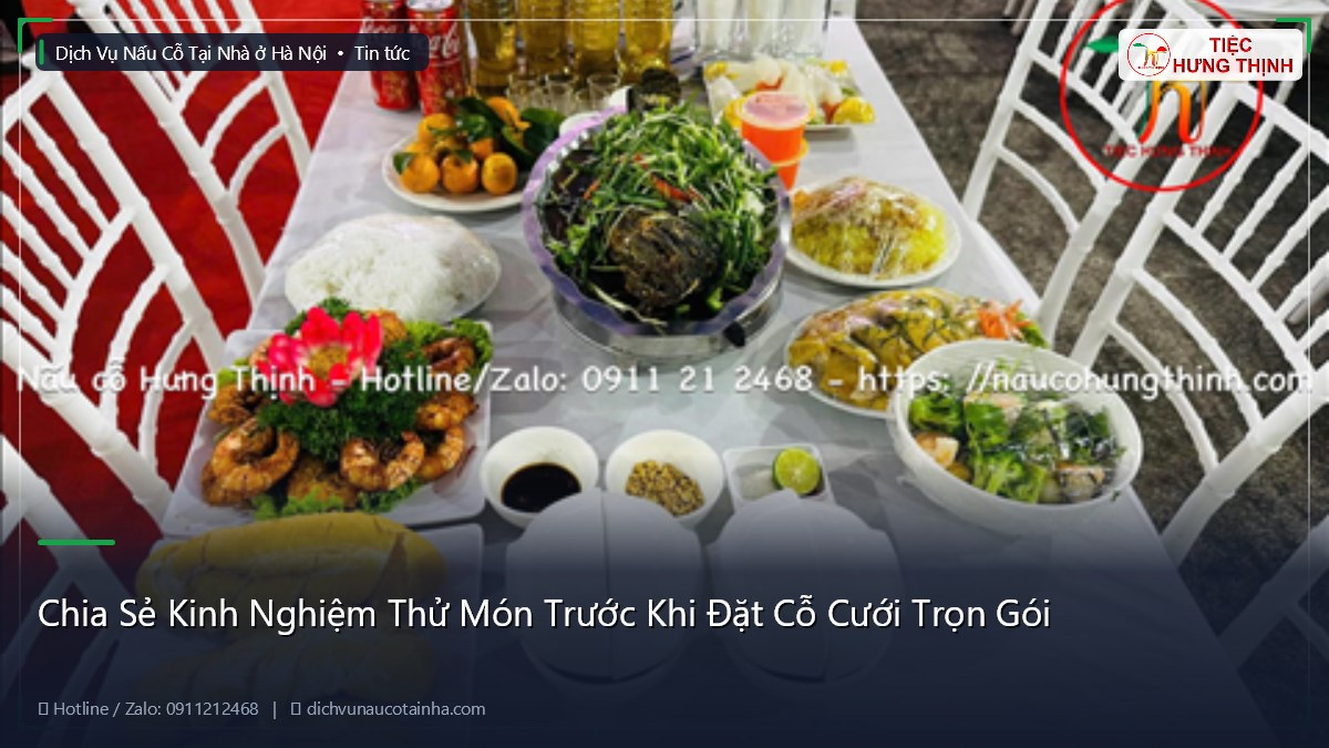 Chia Sẻ Kinh Nghiệm Thử Món Trước Khi Đặt Cỗ Cưới Trọn Gói