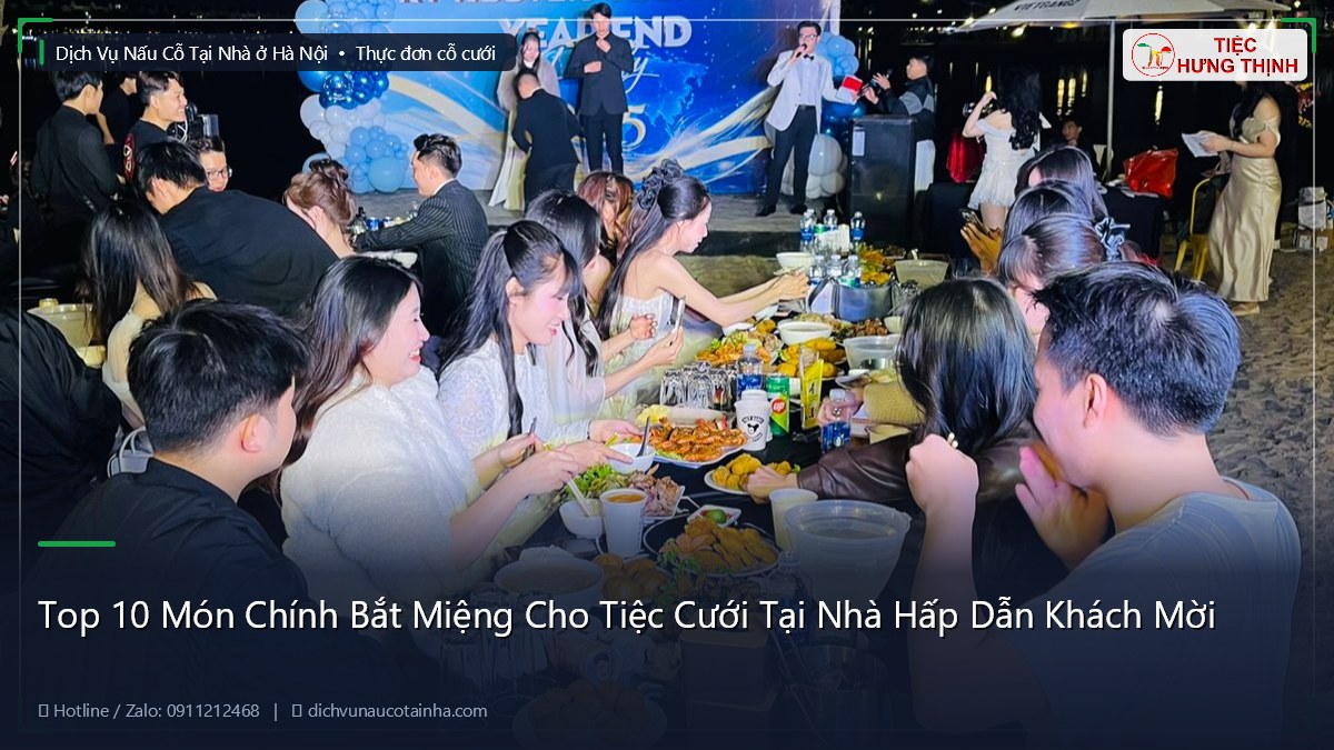 Top 10 Món Chính Bắt Miệng Cho Tiệc Cưới Tại Nhà Hấp Dẫn Khách Mời