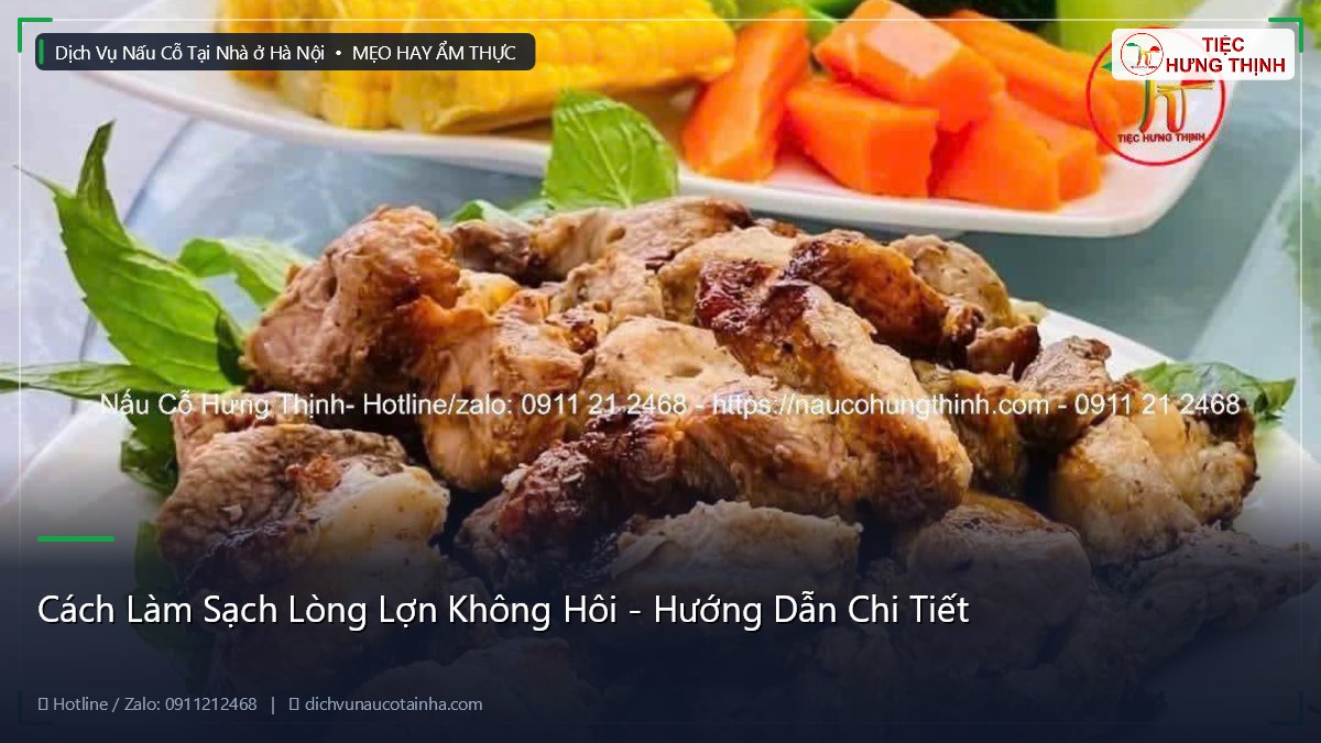 Cách Làm Sạch Lòng Lợn Không Hôi - Hướng Dẫn Chi Tiết