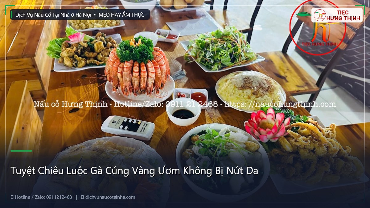 Tuyệt Chiêu Luộc Gà Cúng Vàng Ươm Không Bị Nứt Da