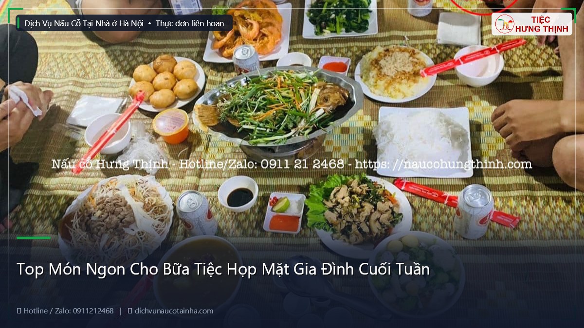 Top Món Ngon Cho Bữa Tiệc Họp Mặt Gia Đình Cuối Tuần