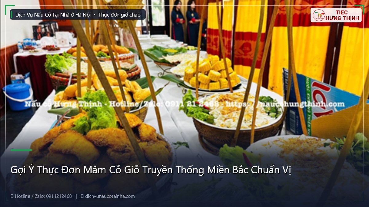 Gợi Ý Thực Đơn Mâm Cỗ Giỗ Truyền Thống Miền Bắc Chuẩn Vị