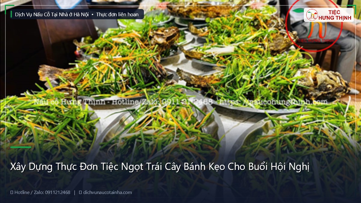 Xây Dựng Thực Đơn Tiệc Ngọt Trái Cây Bánh Kẹo Cho Buổi Hội Nghị