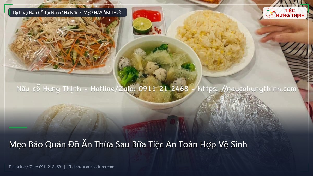 Mẹo Bảo Quản Đồ Ăn Thừa Sau Bữa Tiệc An Toàn Hợp Vệ Sinh