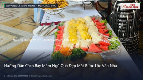 Ảnh Hướng Dẫn Cách Bày Mâm Ngũ Quả Đẹp Mắt Rước Lộc Vào Nhà