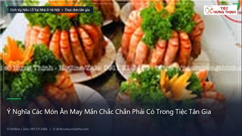 Ảnh Ý Nghĩa Các Món Ăn May Mắn Chắc Chắn Phải Có Trong Tiệc Tân Gia
