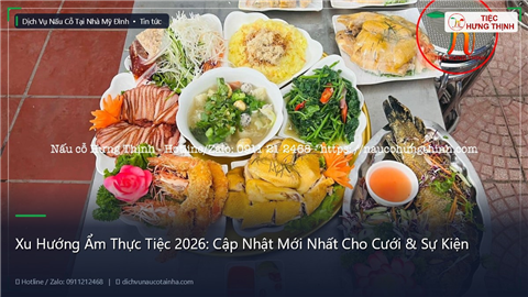 Ảnh Xu Hướng Ẩm Thực Tiệc 2026: Cập Nhật Mới Nhất Cho Cưới & Sự Kiện