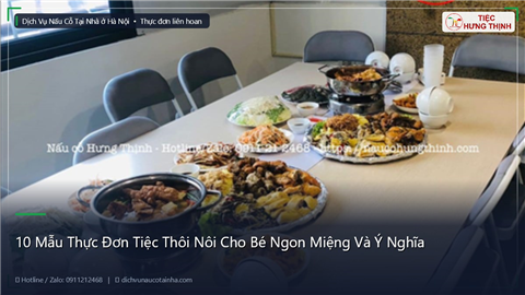 10 Mẫu Thực Đơn Tiệc Thôi Nôi Cho Bé Ngon Miệng Và Ý Nghĩa