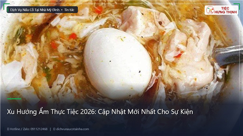 Ảnh Xu Hướng Ẩm Thực Tiệc 2026: Cập Nhật Mới Nhất Cho Sự Kiện