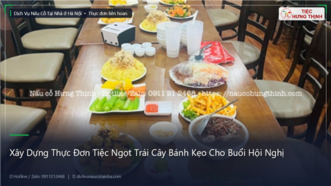 Ảnh Xây Dựng Thực Đơn Tiệc Ngọt Trái Cây Bánh Kẹo Cho Buổi Hội Nghị