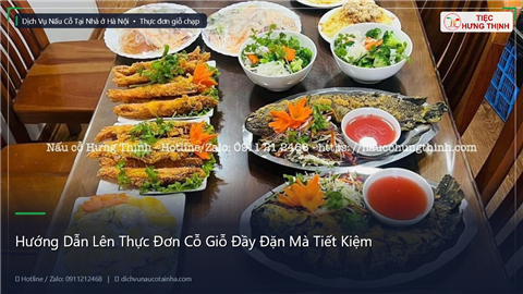 Ảnh Hướng Dẫn Lên Thực Đơn Cỗ Giỗ Đầy Đặn Mà Tiết Kiệm