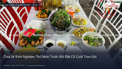 Ảnh Chia Sẻ Kinh Nghiệm Thử Món Trước Khi Đặt Cỗ Cưới Trọn Gói