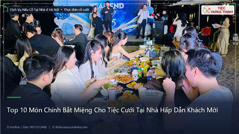 Ảnh Top 10 Món Chính Bắt Miệng Cho Tiệc Cưới Tại Nhà Hấp Dẫn Khách Mời