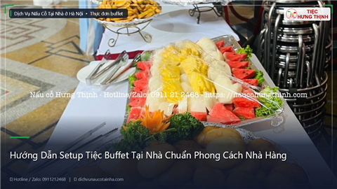 Ảnh Hướng Dẫn Setup Tiệc Buffet Tại Nhà Chuẩn Phong Cách Nhà Hàng