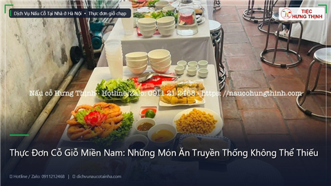 Ảnh Thực Đơn Cỗ Giỗ Miền Nam: Những Món Ăn Truyền Thống Không Thể Thiếu