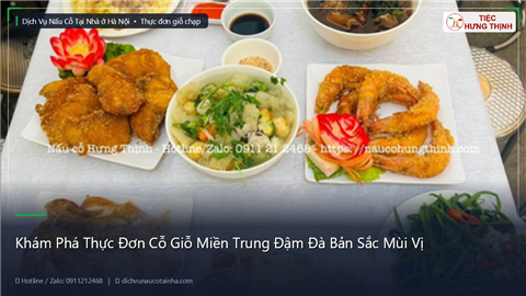 Khám Phá Thực Đơn Cỗ Giỗ Miền Trung Đậm Đà Bản Sắc Mùi Vị