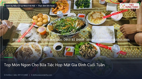 Ảnh Top Món Ngon Cho Bữa Tiệc Họp Mặt Gia Đình Cuối Tuần